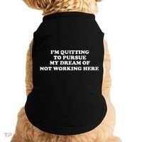 I'm Quitting To Pursue My Dream Of Not Working Here Doggie Tank thumb 0
