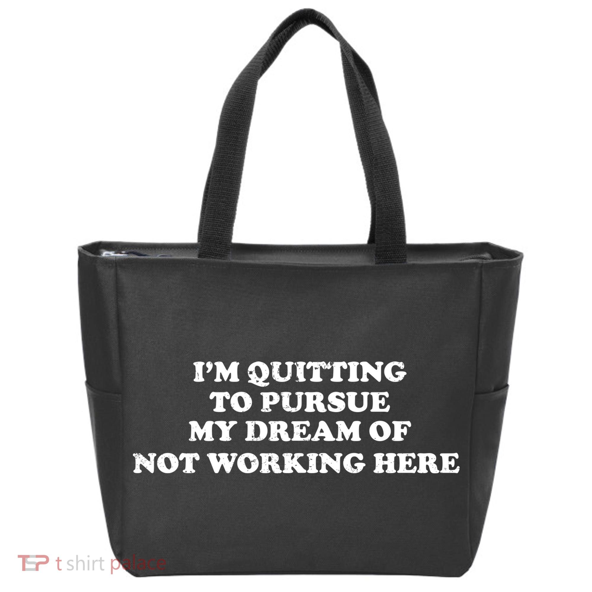 I'm Quitting To Pursue My Dream Of Not Working Here Tote Bag