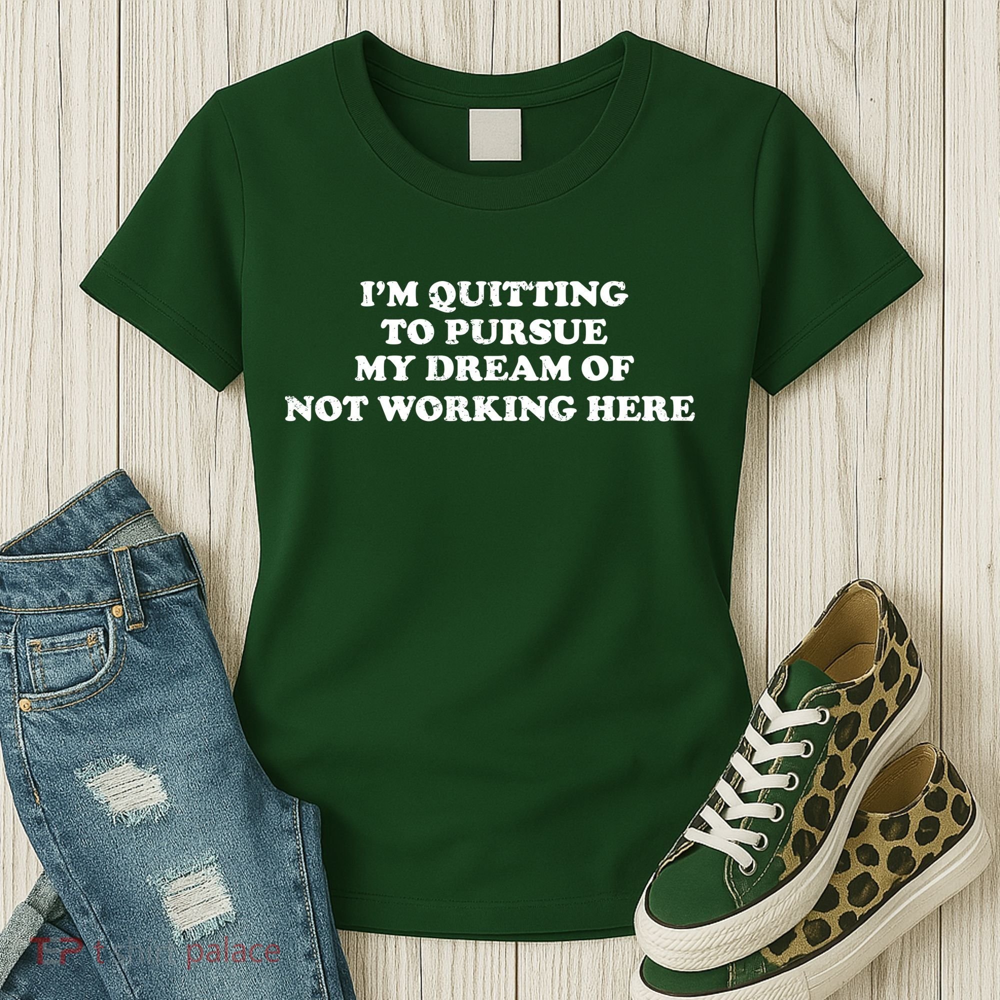 I'm Quitting To Pursue My Dream Of Not Working Here Women's T-Shirt