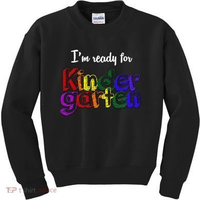 I'm Ready For Kindergarten Kids Sweatshirt