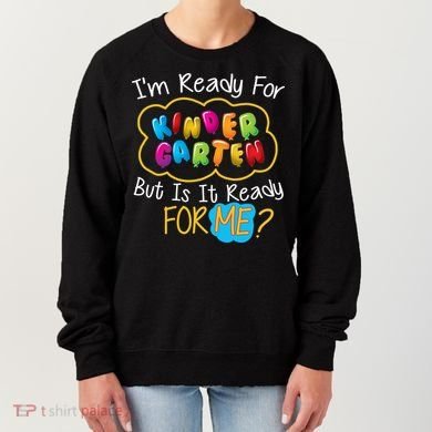 I'm Ready Kids First Day Of Kindergarten Women's Sweatshirt