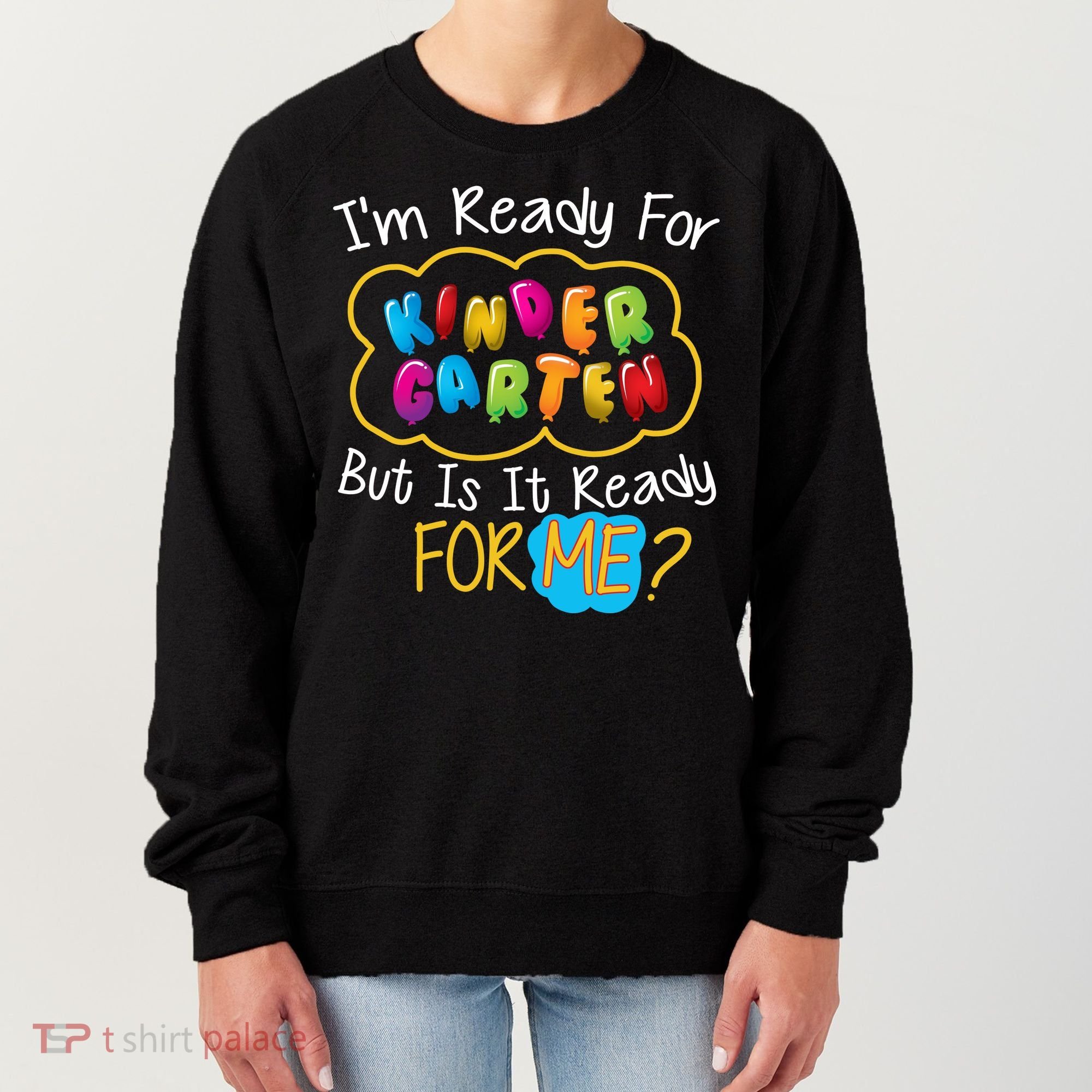 I'm Ready Kids First Day Of Kindergarten Women's Sweatshirt