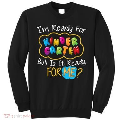 I'm Ready Kids First Day Of Kindergarten Sweatshirt