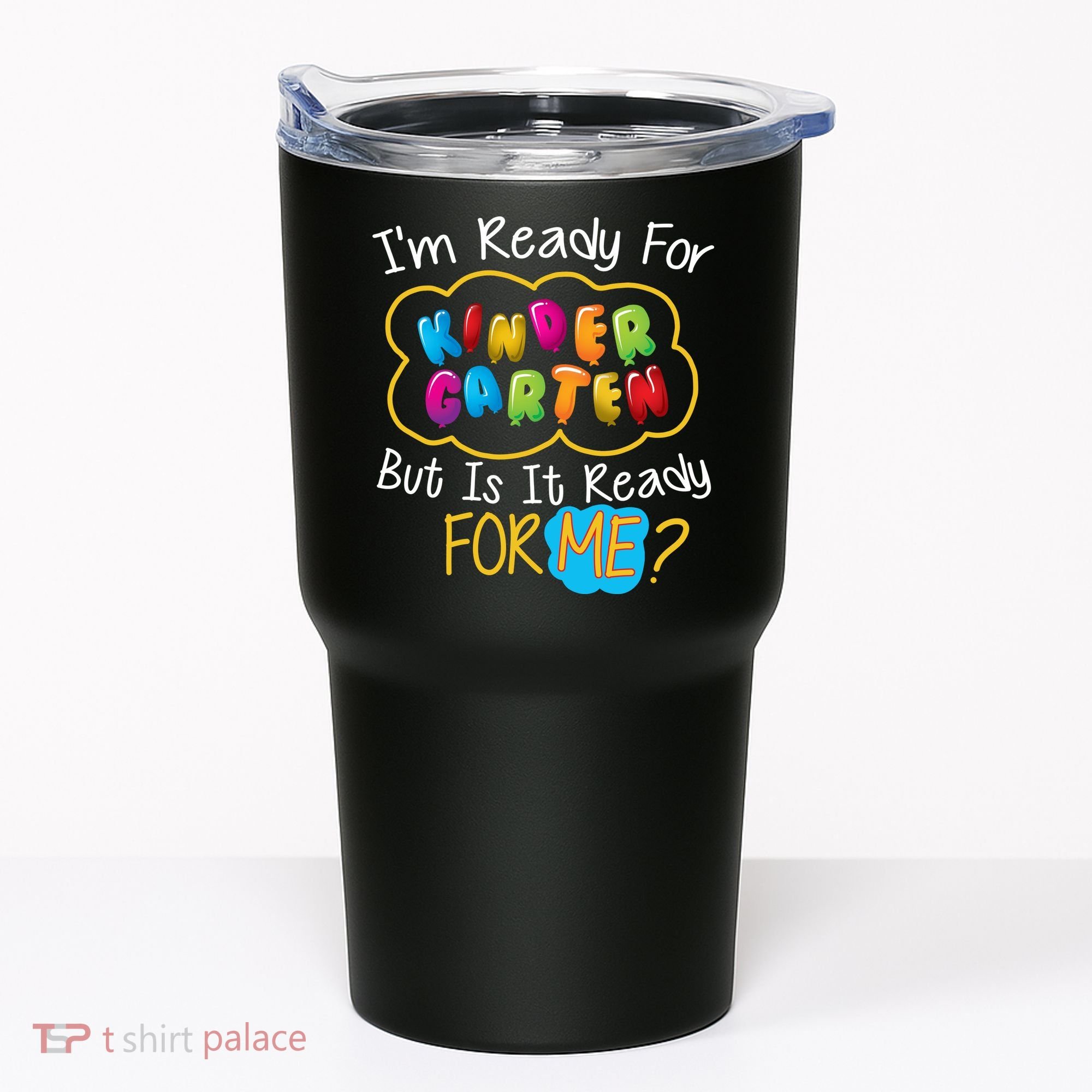 I'm Ready Kids First Day Of Kindergarten Tumbler