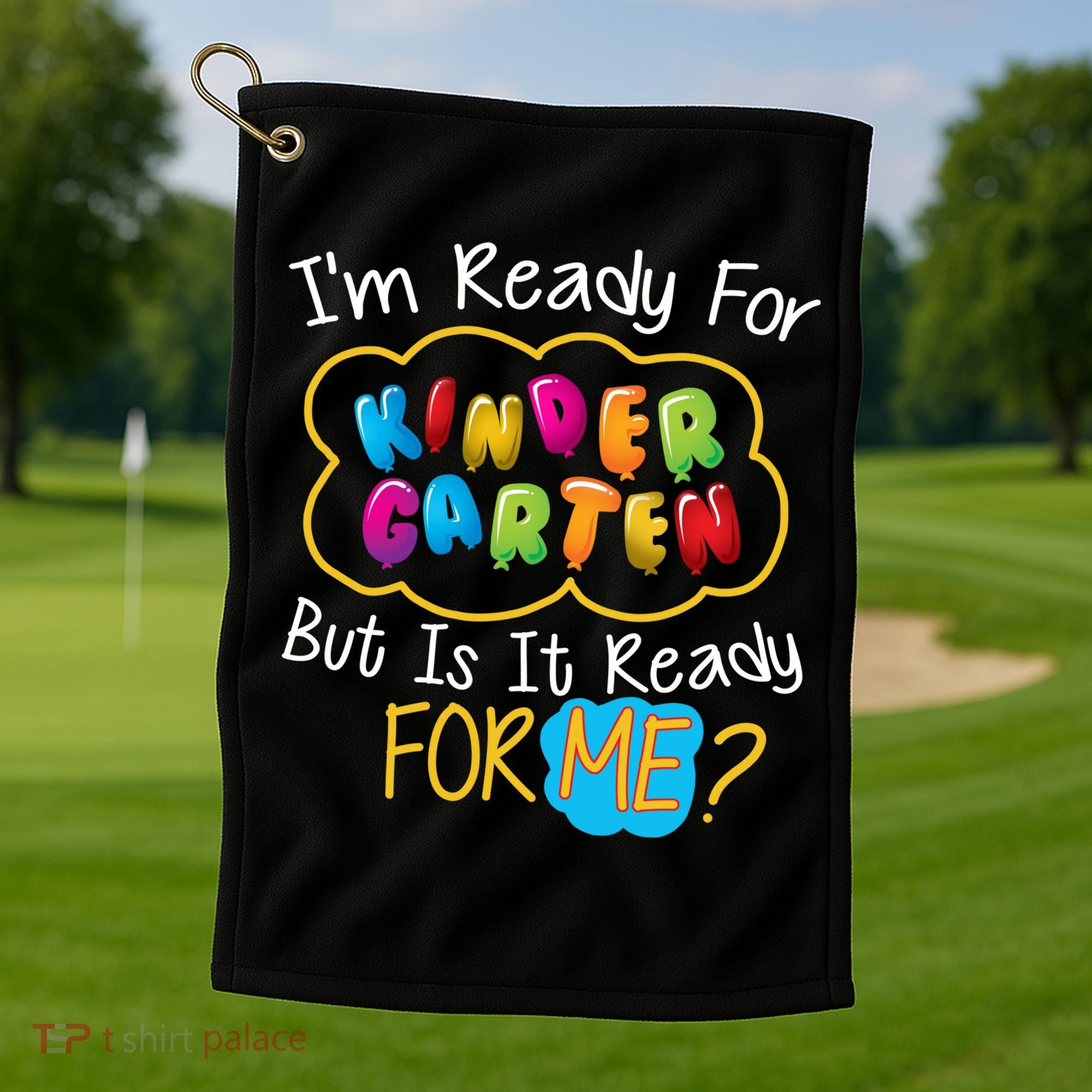 I'm Ready Kids First Day Of Kindergarten Golf Towel
