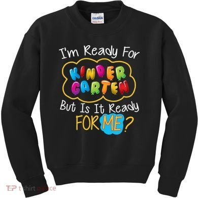 I'm Ready Kids First Day Of Kindergarten Kids Sweatshirt