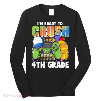 I'm Ready To Crush 4th Grade Video Gamer Long Sleeve Shirt