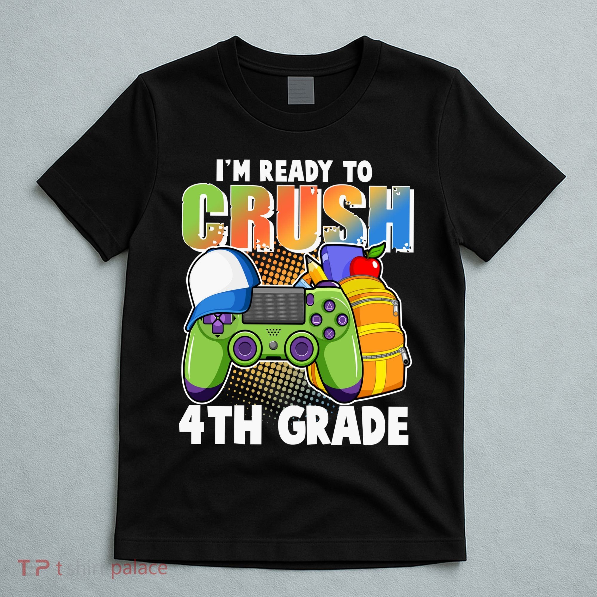 I'm Ready To Crush 4th Grade Video Gamer T-Shirt