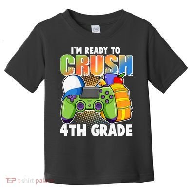 I'm Ready To Crush 4th Grade Video Gamer Toddler T-Shirt