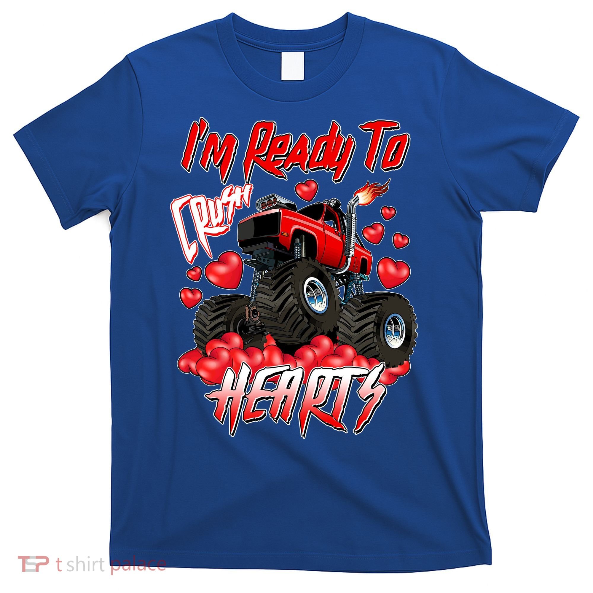 I'm Ready To Crush Hearts Monster Truck Valentine's Day T-Shirt