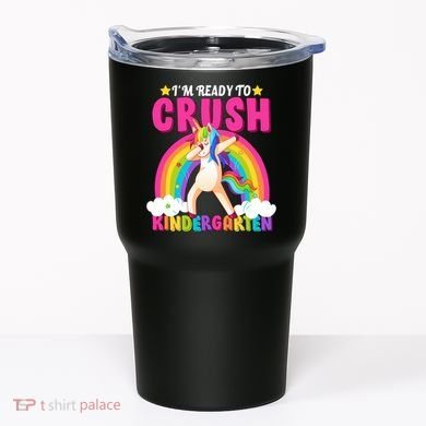 I'm Ready To Crush Kindergarten Unicorn Rainbow Tumbler