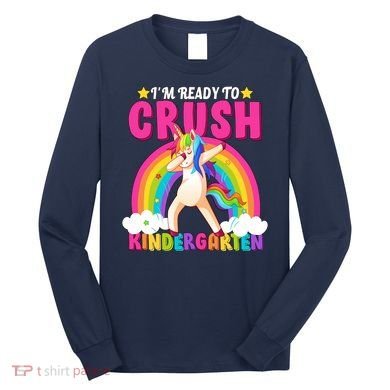I'm Ready To Crush Kindergarten Unicorn Rainbow Long Sleeve Shirt