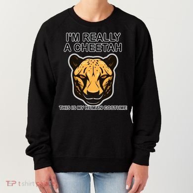 I'm Really A Cheetah Human Costume Women's Sweatshirt