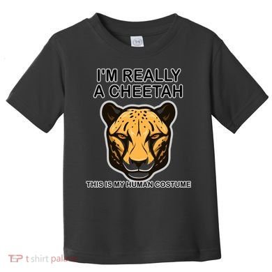 I'm Really A Cheetah Human Costume Toddler T-Shirt