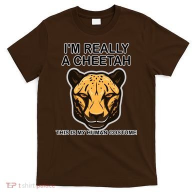 I'm Really A Cheetah Human Costume T-Shirt