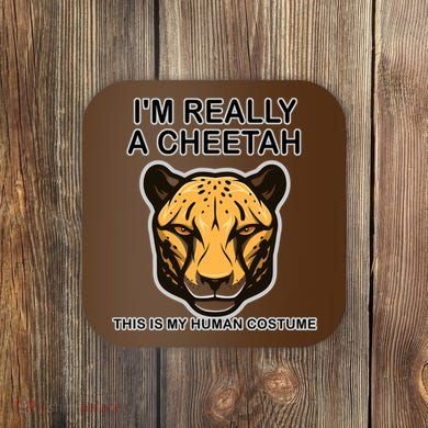 I'm Really A Cheetah Human Costume Coaster