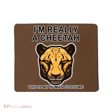 I'm Really A Cheetah Human Costume Mousepad