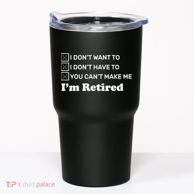 I'm Retired Tumbler