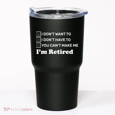 I'm Retired Tumbler