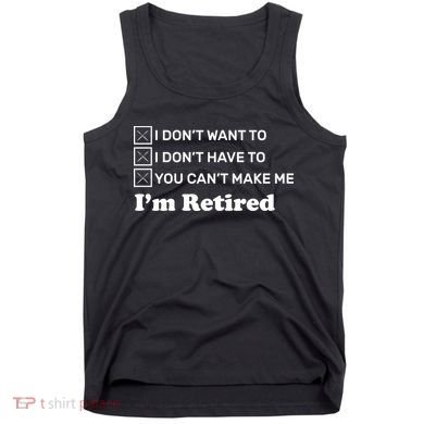 I'm Retired Tank Top