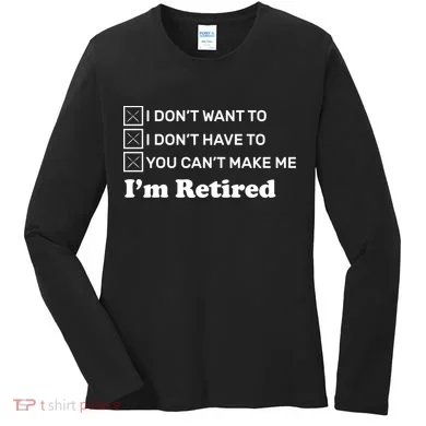 I'm Retired Women's Long Sleeve Shirt