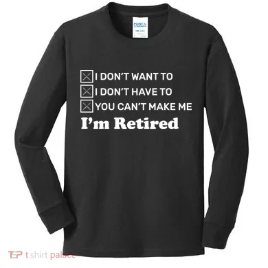 I'm Retired Kids Long Sleeve Shirt