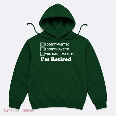 I'm Retired Hoodie
