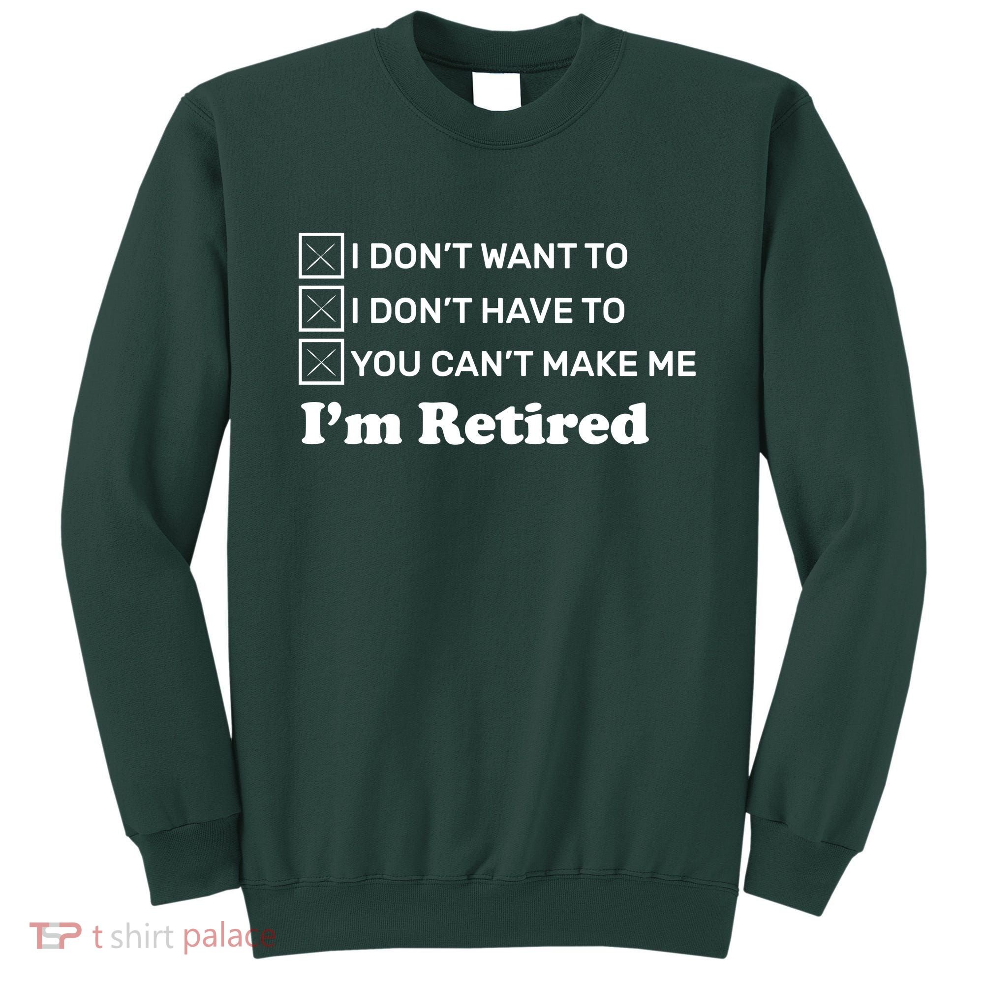 I'm Retired Sweatshirt
