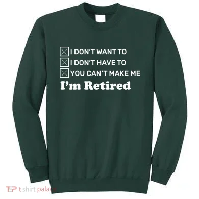 I'm Retired Sweatshirt
