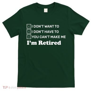 I'm Retired T-Shirt