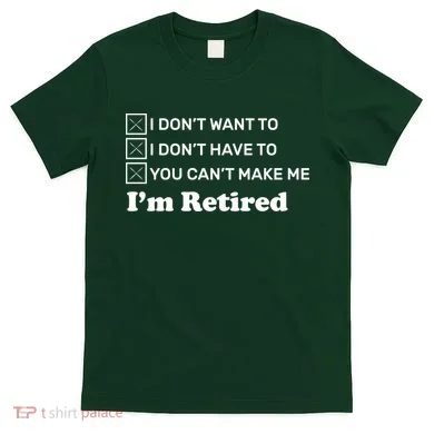 I'm Retired T-Shirt