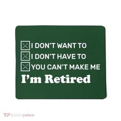 I'm Retired Mousepad