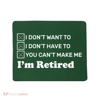 I'm Retired Mousepad