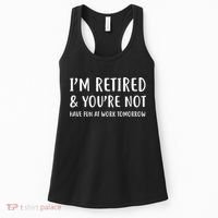 I'm Retired And You're Not Have Fun At Work Women's Tank Top thumb 0