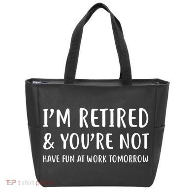 I'm Retired And You're Not Have Fun At Work Tote Bag