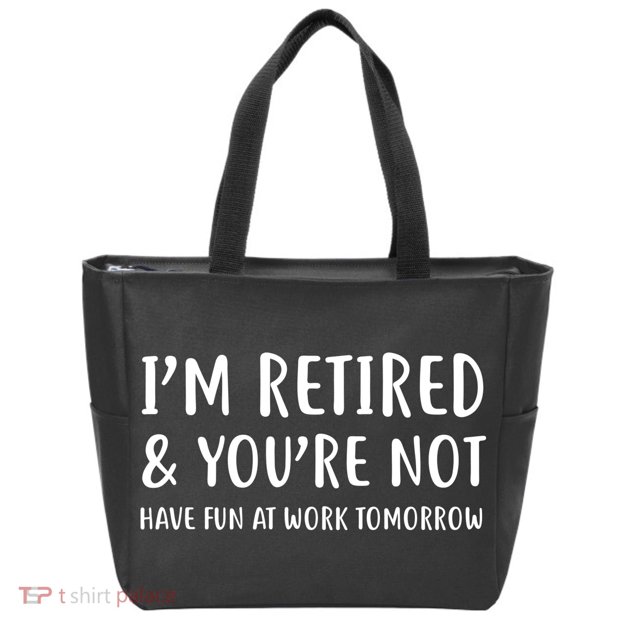 I'm Retired And You're Not Have Fun At Work Tote Bag