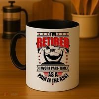 I'm Retired But I Work Part Time As A Pain In The Ass Coffee Mug thumb 4
