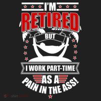 I'm Retired But I Work Part Time As A Pain In The Ass Tumbler thumb 3
