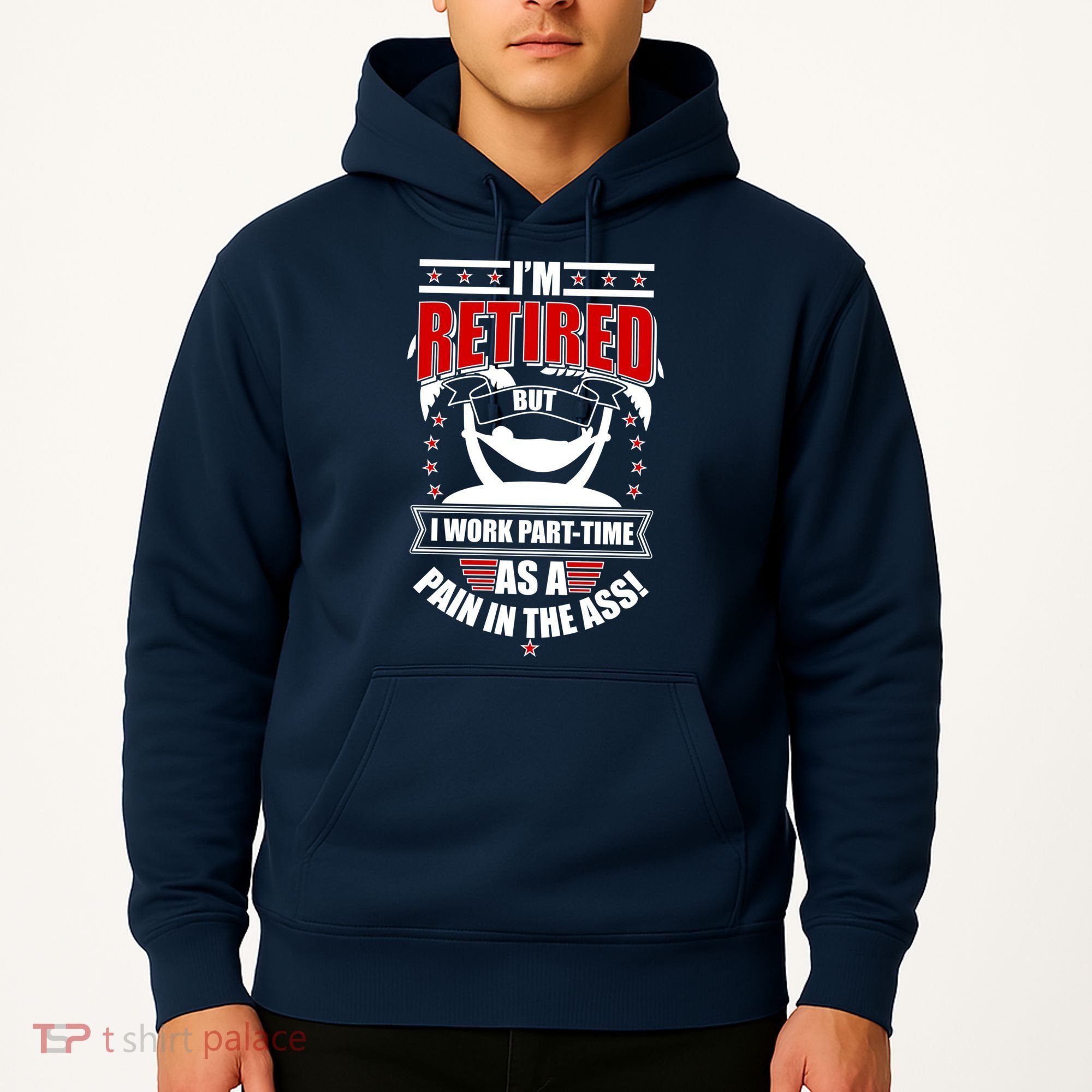 I'm Retired But I Work Part Time As A Pain In The Ass Hoodie
