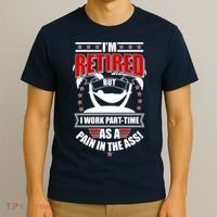 I'm Retired But I Work Part Time As A Pain In The Ass T-Shirt thumb 3