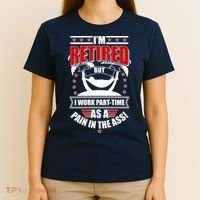 I'm Retired But I Work Part Time As A Pain In The Ass T-Shirt thumb 4