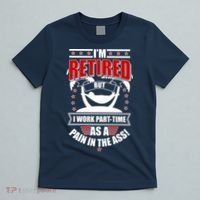 I'm Retired But I Work Part Time As A Pain In The Ass T-Shirt thumb 5