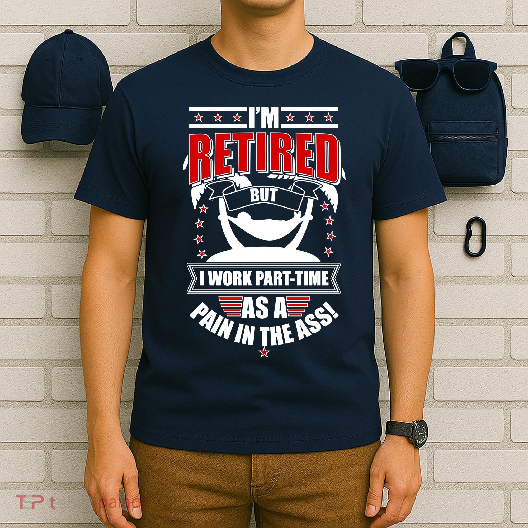 I'm Retired But I Work Part Time As A Pain In The Ass T-Shirt