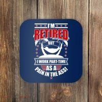 I'm Retired But I Work Part Time As A Pain In The Ass Coaster thumb 0