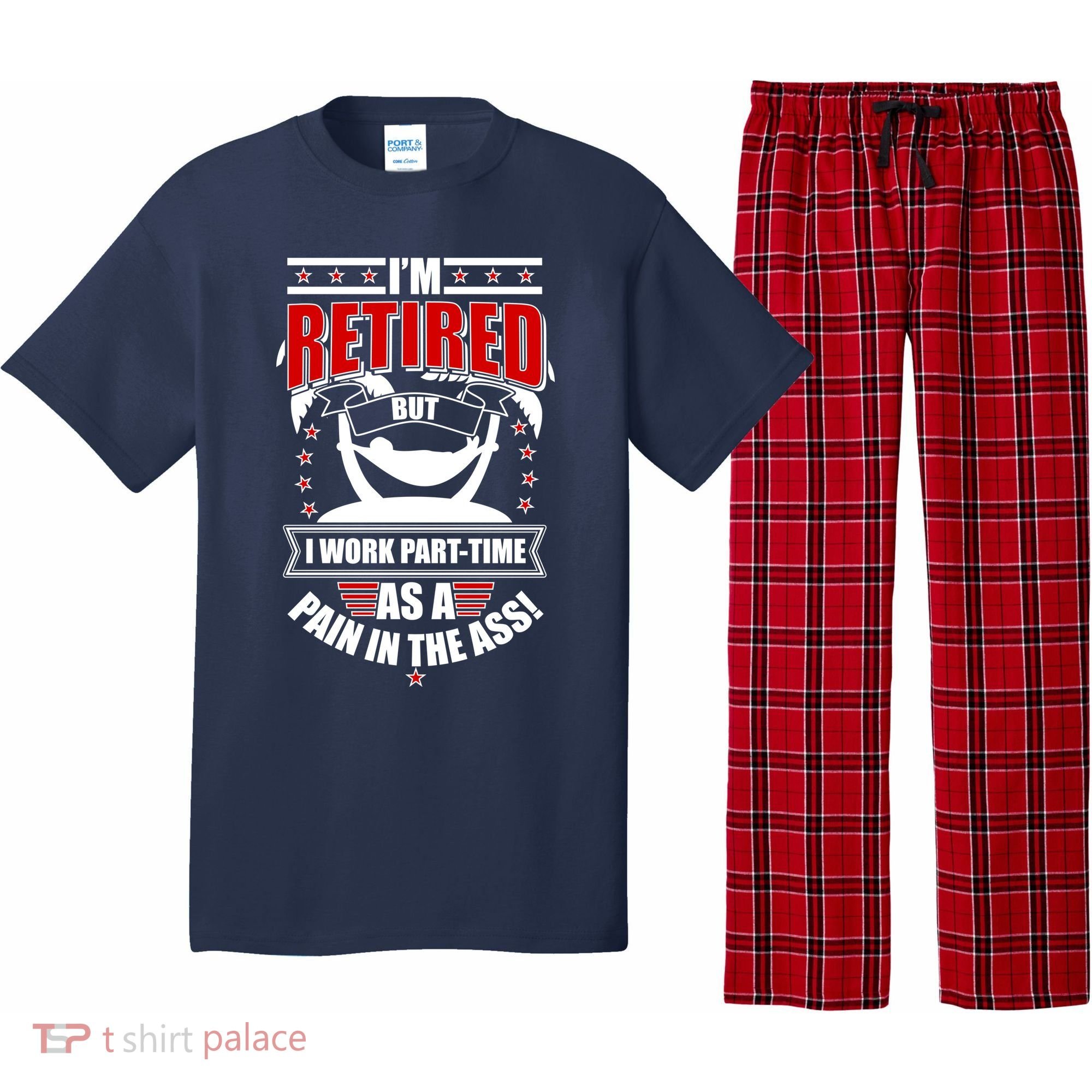 I'm Retired But I Work Part Time As A Pain In The Ass Pajama Set