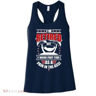 I'm Retired But I Work Part Time As A Pain In The Ass Women's Tank Top