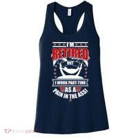 I'm Retired But I Work Part Time As A Pain In The Ass Women's Tank Top thumb 0
