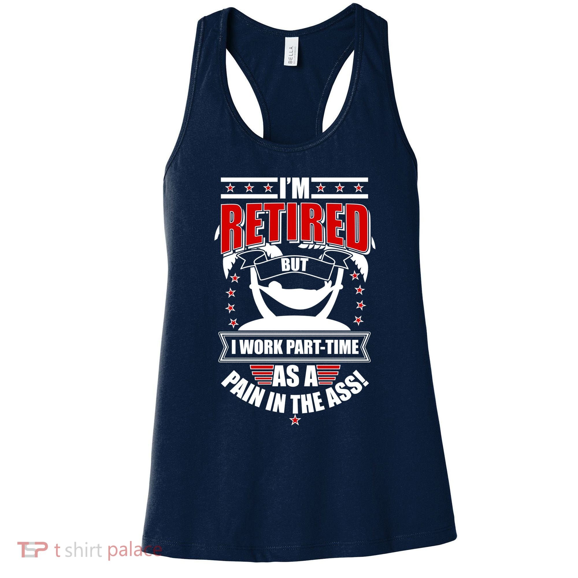 I'm Retired But I Work Part Time As A Pain In The Ass Women's Tank Top