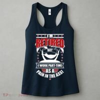 I'm Retired But I Work Part Time As A Pain In The Ass Women's Tank Top thumb 3
