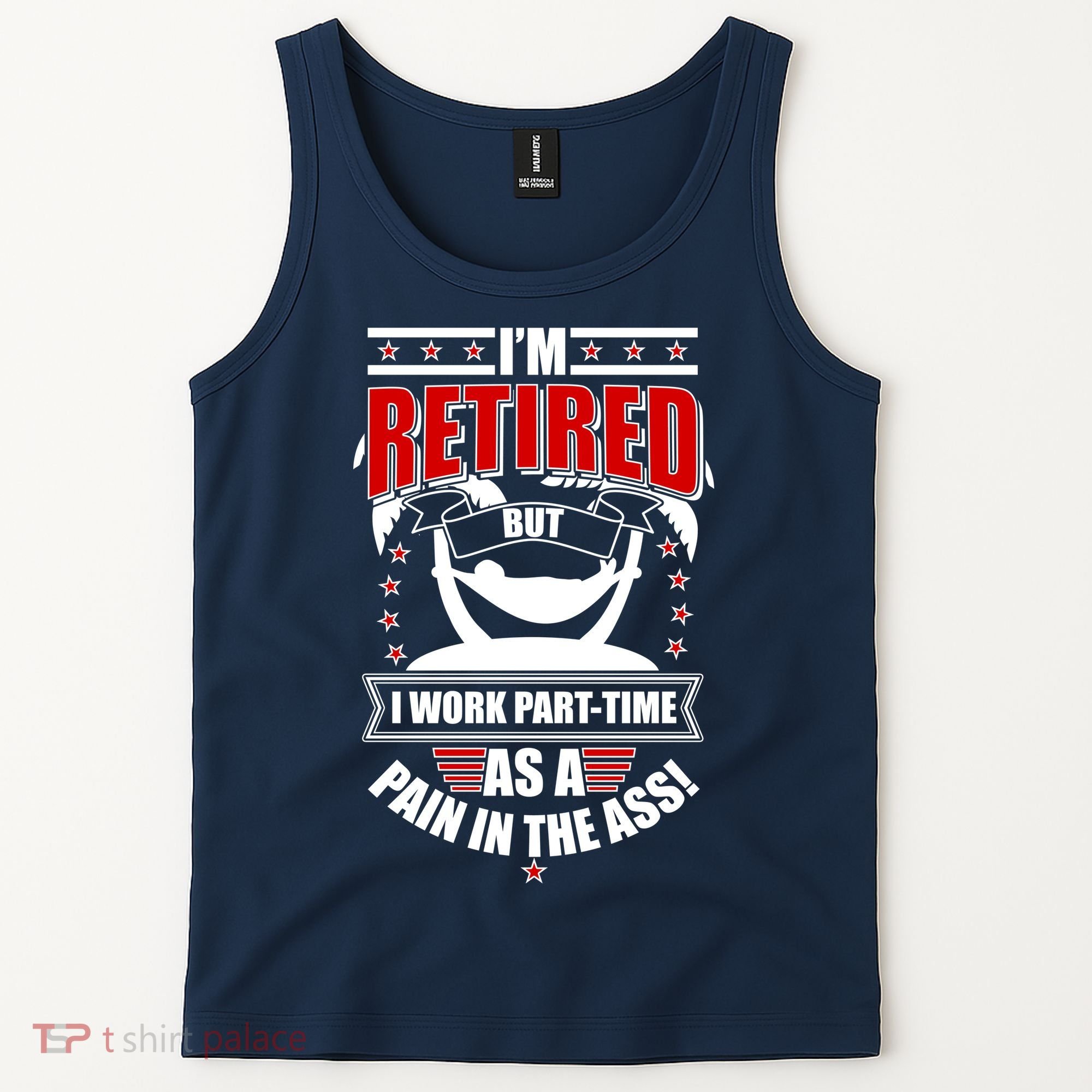 I'm Retired But I Work Part Time As A Pain In The Ass Tank Top